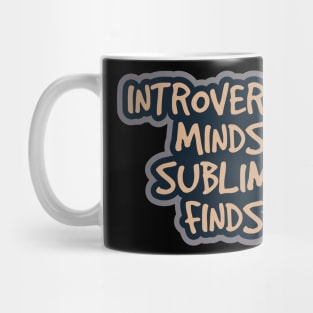 Introverted Minds, Sublime Finds Mug